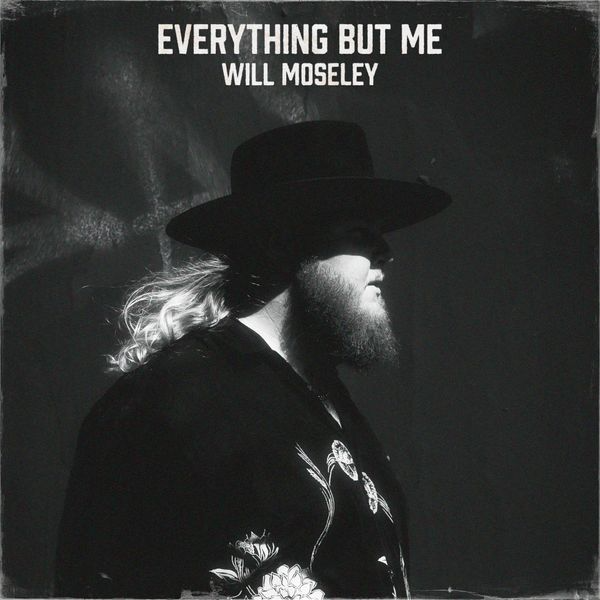 Will Moseley Everything But Me Mp3 Download